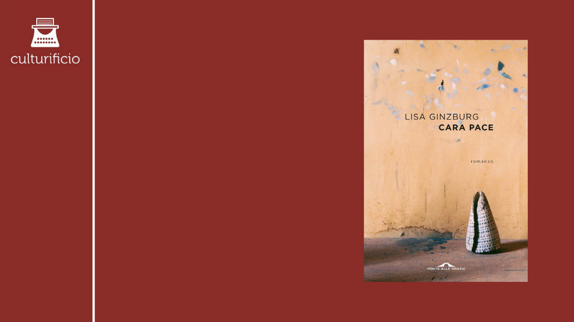 “Cara pace” di Lisa Ginzburg