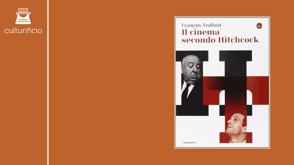 “Il cinema secondo Hitchcock” di François Truffaut
