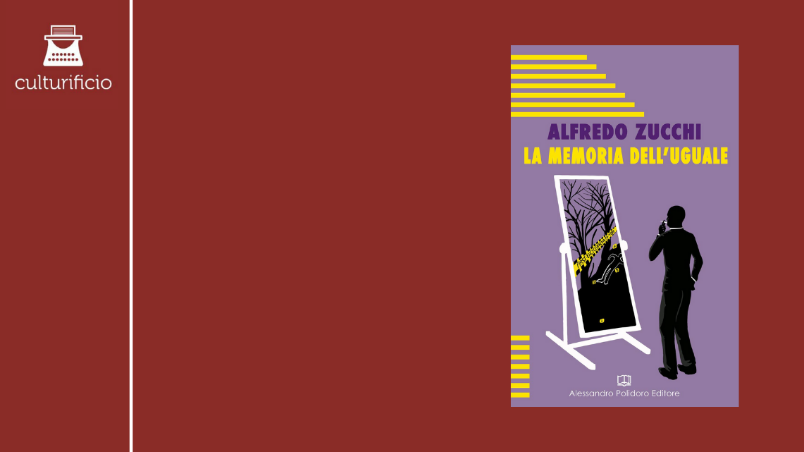 “La memoria dell’uguale” di Alfredo Zucchi