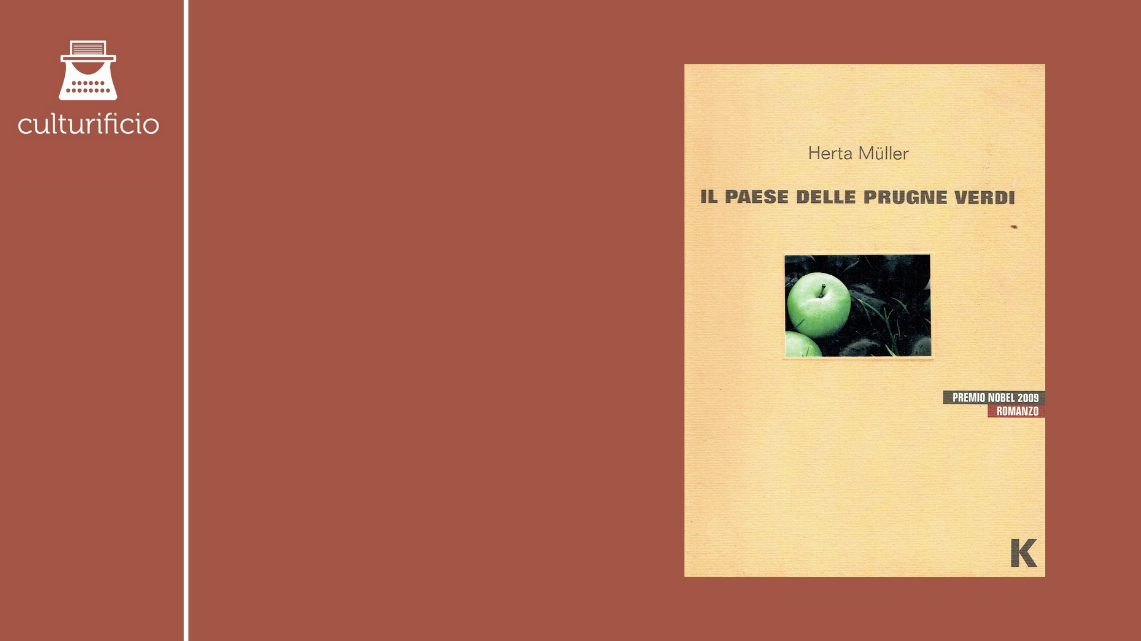 Herta Müller e “Il paese delle prugne verdi”