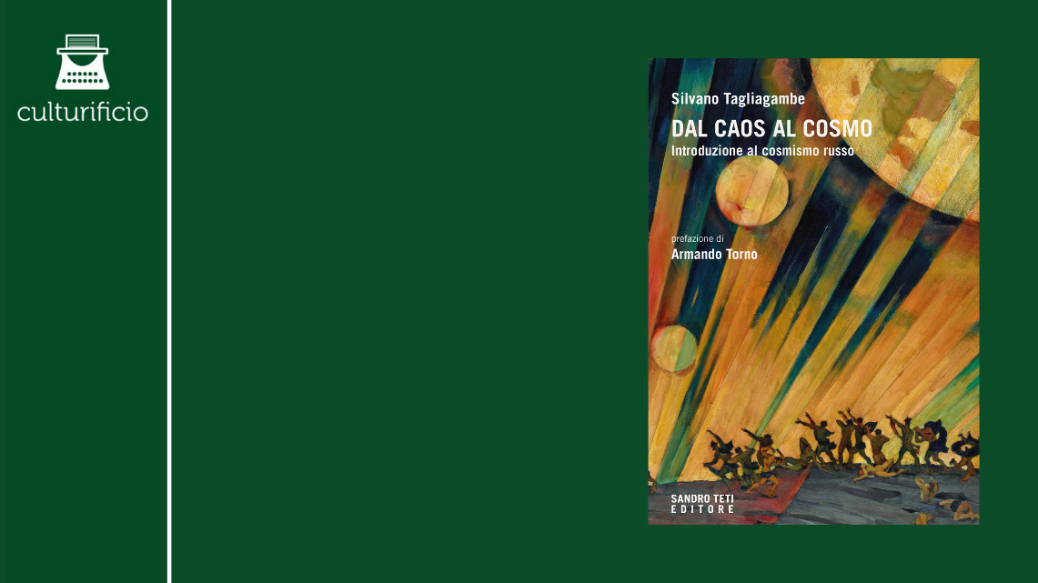 “Dal caos al cosmo. Introduzione al cosmismo russo” di Silvano Tagliagambe