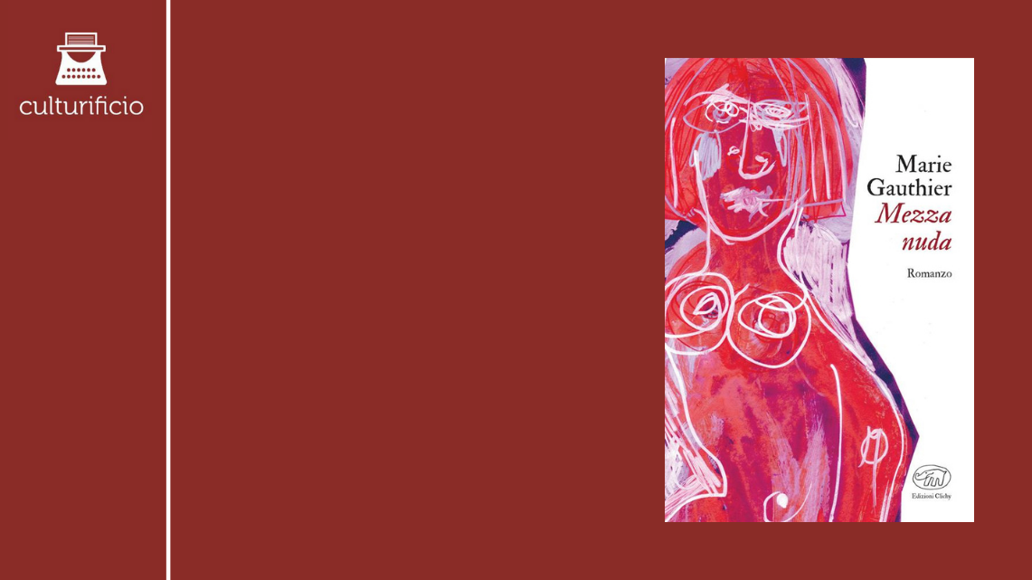 All’inizio del desiderio. Su “Mezza nuda” di Marie Gauthier