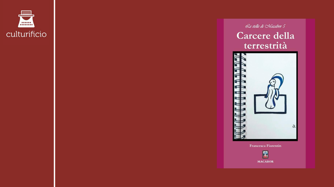 Gli spazi lisci della poesia: “Carcere della terrestrità” di Francesca Fiorentin