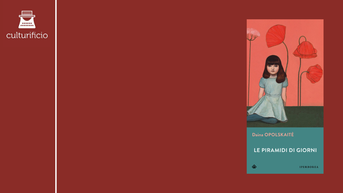 Il tempo ritrovato: “Le piramidi di giorni” di Daina Opolskaitė