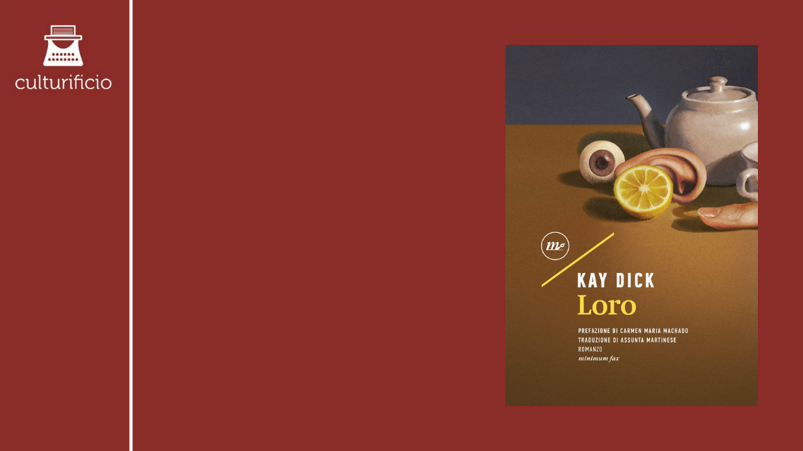 Distopicamente queer: “Loro” di Kay Dick