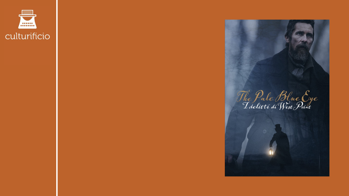 I delitti di West Point (The Pale Blue Eye, 2022) di Scott Cooper