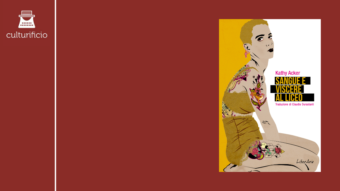 “Sangue e viscere al liceo” di Kathy Acker