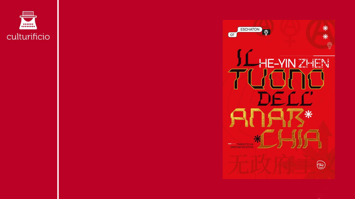 “Il tuono dell’anarchia” di He-Yin Zhen