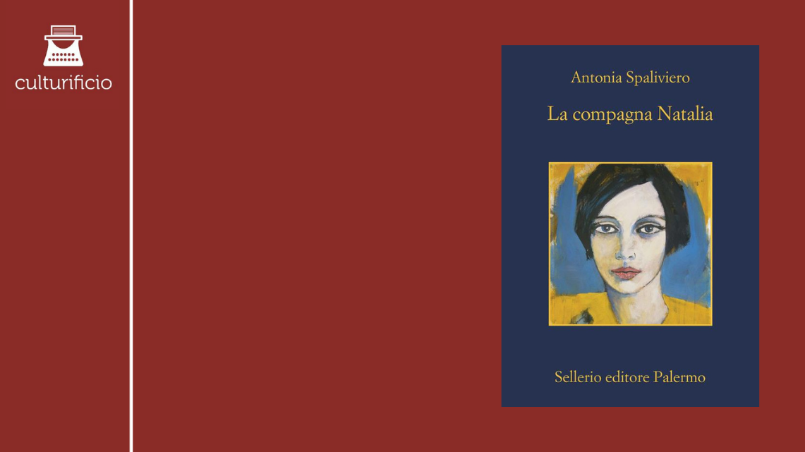 “La compagna Natalia” di Antonia Spaliviero