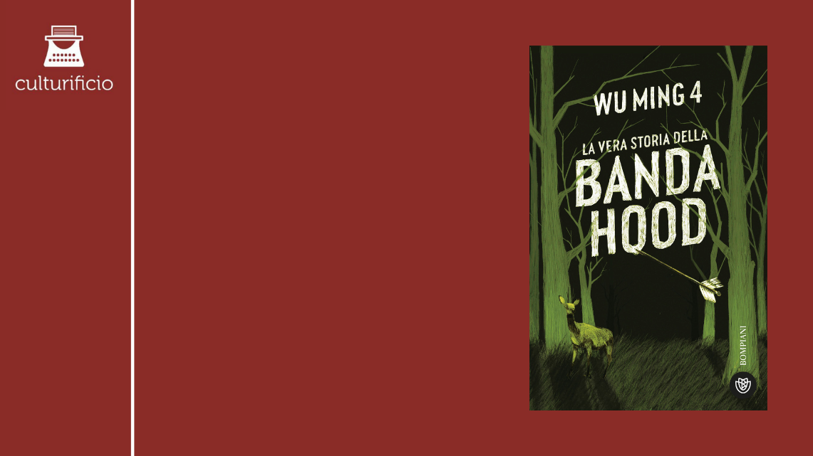 ‘La vera storia della Banda Hood” di Wu Ming 4