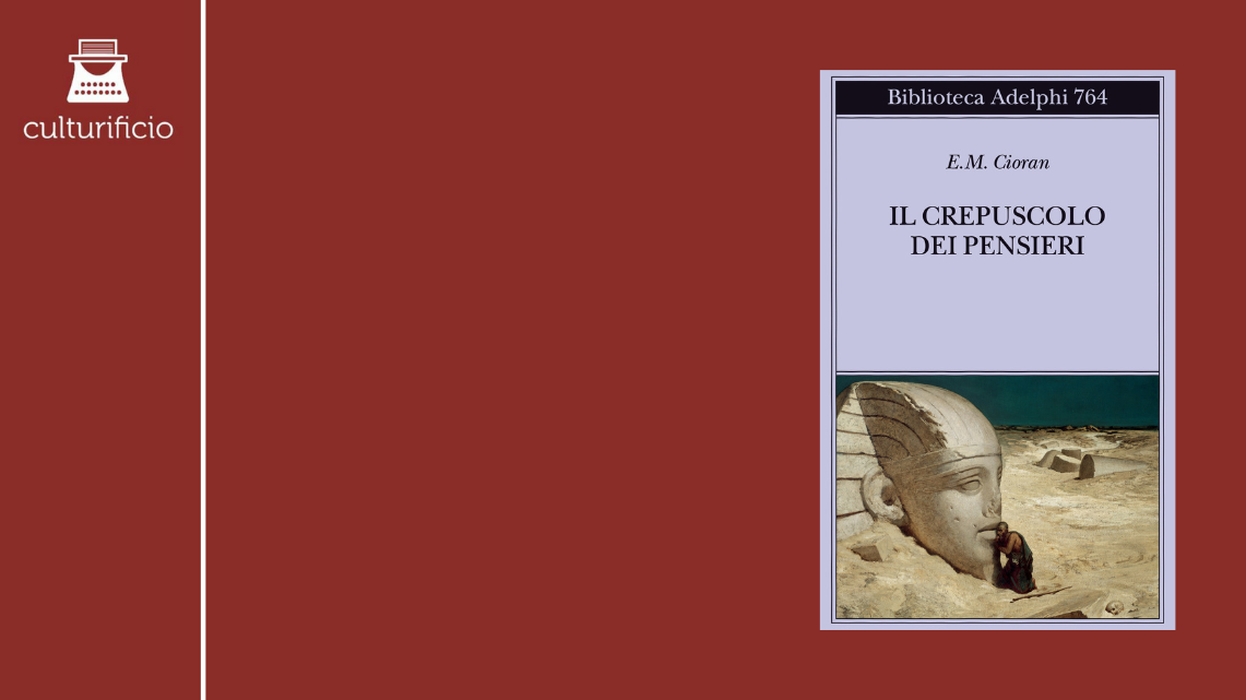 “Il crepuscolo dei pensieri” di E.M. Cioran
